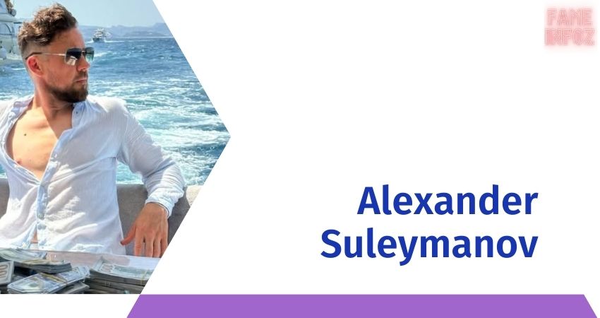 Who Is Alexander Suleymanov?